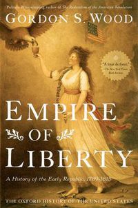 Cover image for Empire of Liberty: A History of the Early Republic, 1789-1815