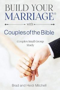 Cover image for Build Your Marriage with Couples of the Bible