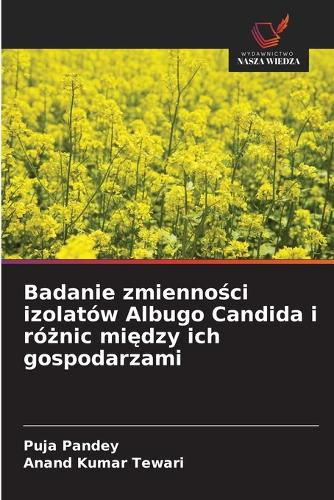 Cover image for Badanie zmienności izolatow Albugo Candida i rożnic między ich gospodarzami