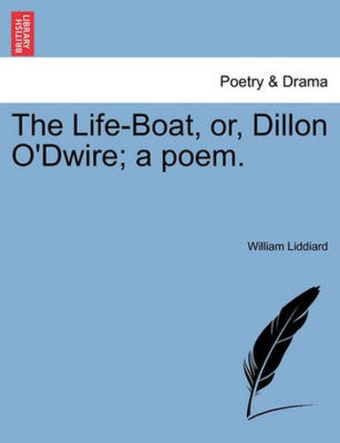 Cover image for The Life-Boat, Or, Dillon O'Dwire; A Poem.