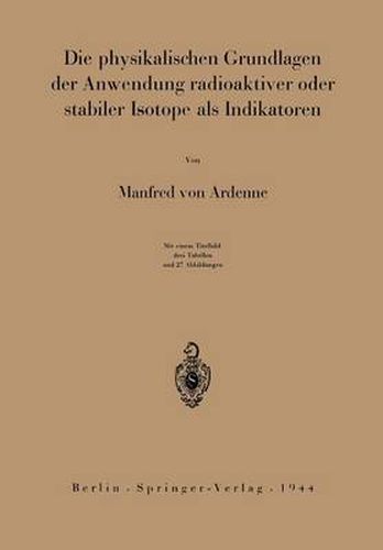 Cover image for Die Physikalischen Grundlagen Der Anwendung Radioaktiver Oder Stabiler Isotope ALS Indikatoren