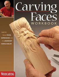 Cover image for Carving Faces Workbook: Learn to Carve Facial Expressions with the Legendary Harold Enlow