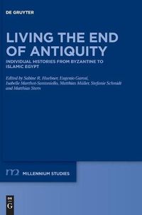Cover image for Living the End of Antiquity: Individual Histories from Byzantine to Islamic Egypt