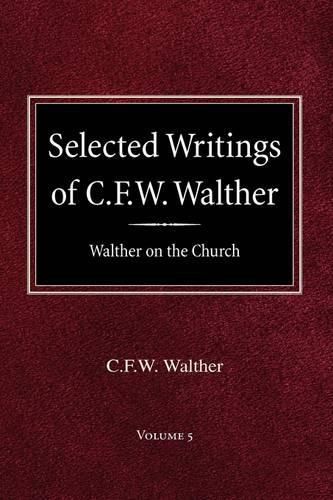 Cover image for Selected Writings of C.F.W. Walther Volume 5 Walther on the Church