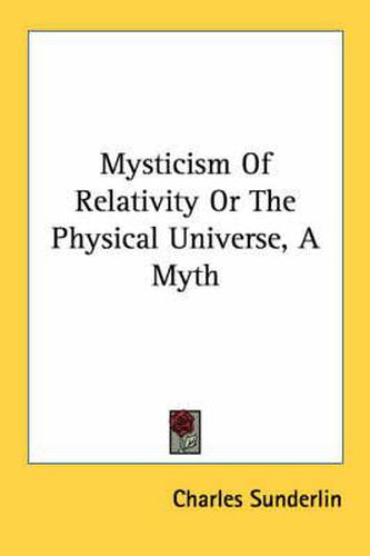 Cover image for Mysticism of Relativity or the Physical Universe, a Myth