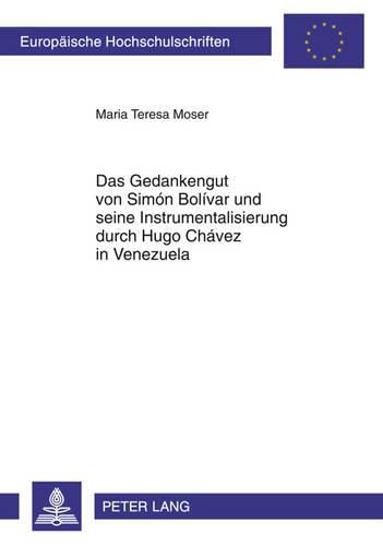 Das Gedankengut Von Simon Bolivar Und Seine Instrumentalisierung Durch Hugo Chavez in Venezuela