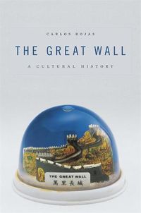Cover image for The Great Wall: A Cultural History