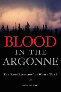 Cover image for Blood in the Argonne: The   Lost Battalion   of World War I