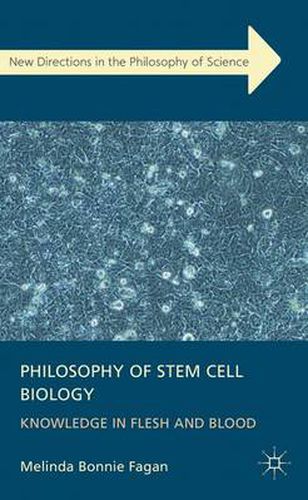 Cover image for Philosophy of Stem Cell Biology: Knowledge in Flesh and Blood