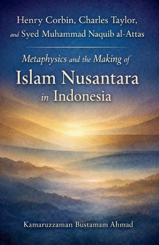 Cover image for Henry Corbin, Charles Taylor, and Syed Muhammad Naquib al-Attas