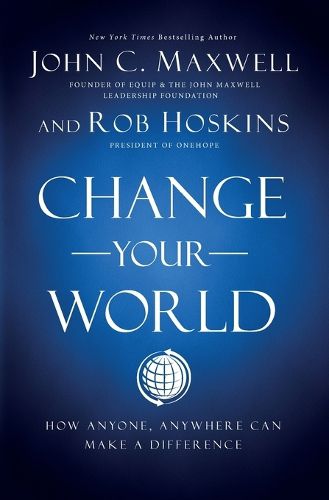 Cover image for Change Your World: How Anyone, Anywhere Can Make a Difference