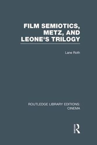 Cover image for Film Semiotics, Metz, and Leone's Trilogy