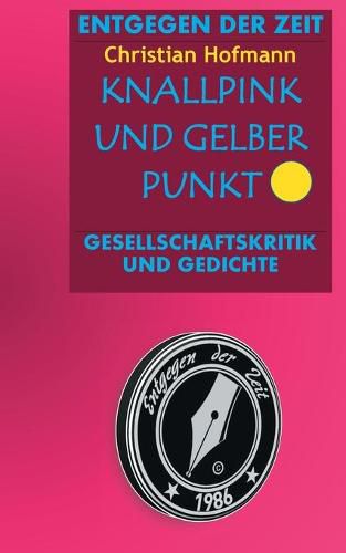 Cover image for Knallpink und gelber Punkt: Entgegen der Zeit