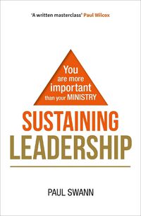 Cover image for Sustaining Leadership: You are more important than your ministry