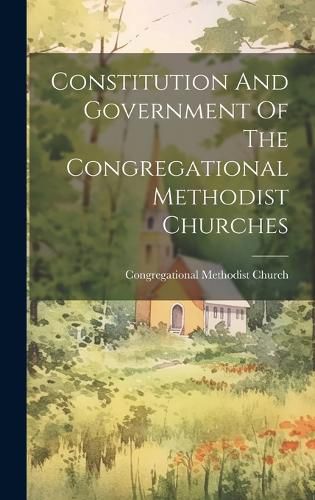 Cover image for Constitution And Government Of The Congregational Methodist Churches