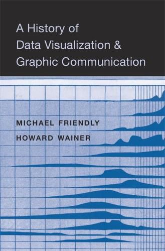 Cover image for A History of Data Visualization and Graphic Communication