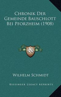 Cover image for Chronik Der Gemeinde Bauschlott Bei Pforzheim (1908)