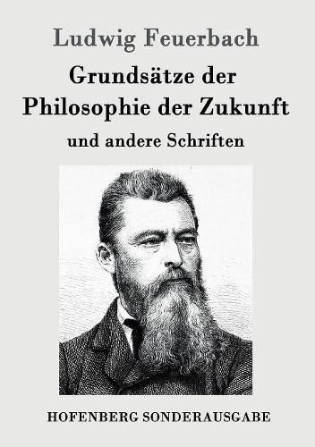 Grundsatze der Philosophie der Zukunft: und andere Schriften