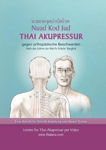 Thai-Akupressur: gegen orthopadische Beschwerden nach den Lehren der Wat Po Schule, Bangkok