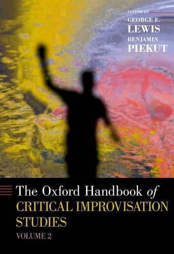 Cover image for The Oxford Handbook of Critical Improvisation Studies, Volume 2