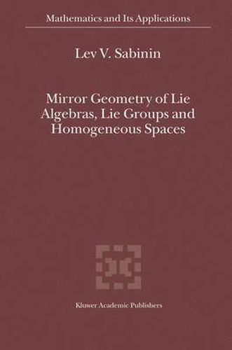 Cover image for Mirror Geometry of Lie Algebras, Lie Groups and Homogeneous Spaces