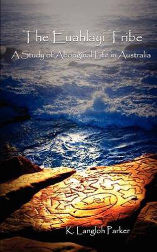 Cover image for The Euahlayi Tribe: A Study of Aboriginal Life in Australia