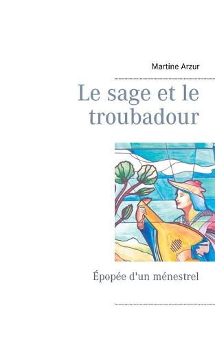 Cover image for Le sage et le troubadour: Epopee d'un menestrel