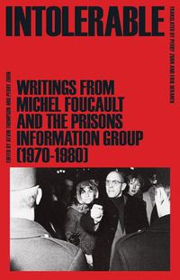 Cover image for Intolerable: Writings from Michel Foucault and the Prisons Information Group (1970-1980)