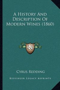 Cover image for A History and Description of Modern Wines (1860)