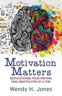 Cover image for Motivation Matters: Revolutionise Your Writing One Creative Step at a Time