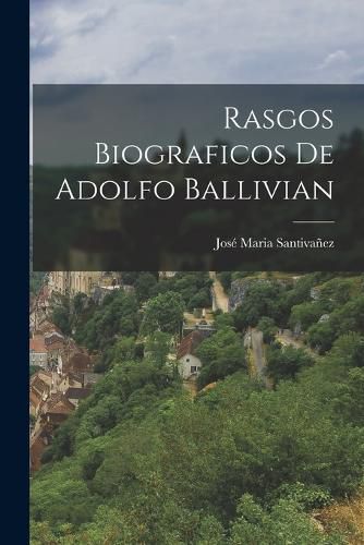 Cover image for Rasgos Biograficos de Adolfo Ballivian