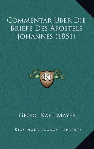 Cover image for Commentar Uber Die Briefe Des Apostels Johannes (1851)