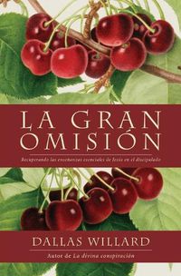 Cover image for Gran Omision: Recuperando Las Ensenanzas Esenciales de Jesus En El Discipulado