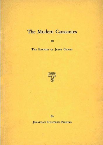 Cover image for Modern Canaanites; Or, The Enemies of Jesus Christ