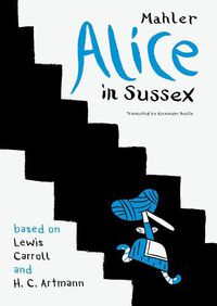 Cover image for Alice in Sussex: Mahler after Lewis Carroll & H. C. Artmann