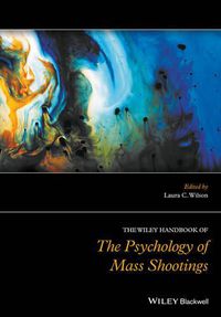 Cover image for The Wiley Handbook of the Psychology of Mass Shootings