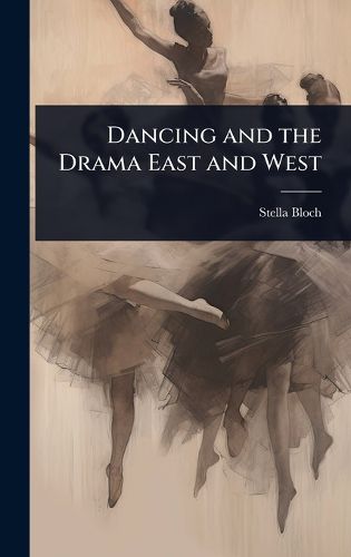 Cover image for Dancing and the Drama East and West