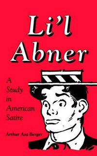 Cover image for Li'l Abner: A Study in American Satire