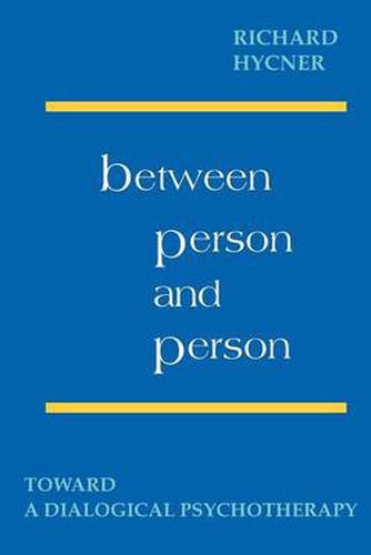 Between Person and Person: Toward a Dialogical Psychotherapy