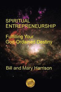 Cover image for Spiritual Entrepreneurship: Fulfilling Your God-Ordained Destiny