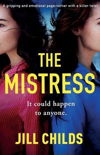 Cover image for The Mistress: A gripping and emotional page turner with a killer twist