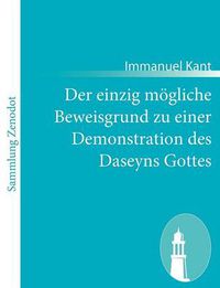 Cover image for Der einzig moegliche Beweisgrund zu einer Demonstration des Daseyns Gottes