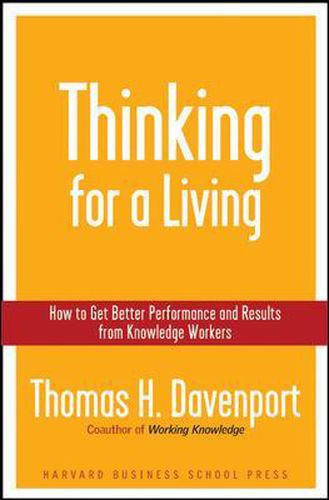 Cover image for Thinking for a Living: How to Get Better Performances And Results from Knowledge Workers