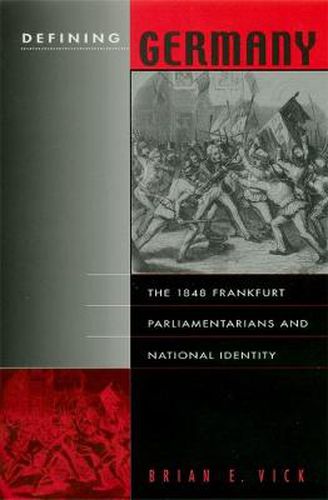Cover image for Defining Germany: The 1848 Frankfurt Parliamentarians and National Identity
