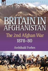 Cover image for Britain in Afghanistan 2: The Second Afghan War 1878-80