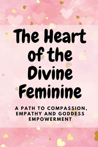 The Heart of the Divine Feminine