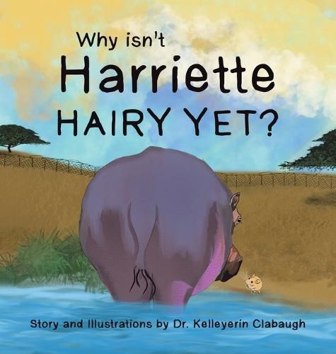 Cover image for Why Isn't Harriette Hairy Yet?