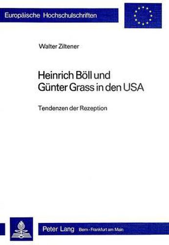 Heinrich Boell Und Guenter Grass in Den USA: Tendenzen Der Rezeption