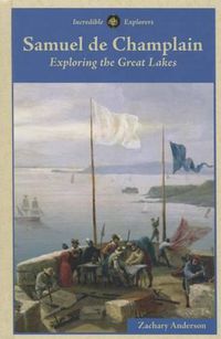 Cover image for Samuel de Champlain: Exploring the Great Lakes