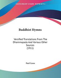 Cover image for Buddhist Hymns: Versified Translations from the Dhammapada and Various Other Sources (1911)